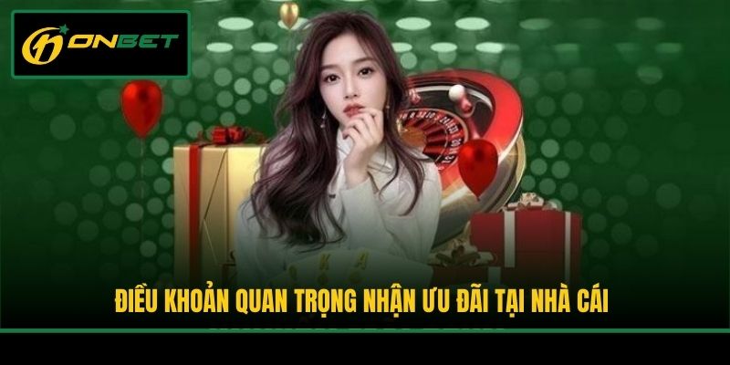 Điều khoản quan trọng nhận ưu đãi tại nhà cái